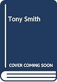 Smith, Tony: Tony Smith: 14 De Marzo-19 De Mayo De 2002 Smith, Tony: Tony Smith: 14 De Marzo-19 De Mayo De 2002