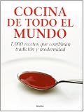 Blume: Cocina de Todo el Mundo: 1. 000 Recetas Que Combinan Tradicion y Modernidad Blume: Cocina de Todo el Mundo: 1. 000 Recetas Que Combinan Tradicion y Modernidad