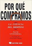 Underhill, Paco: Por Que Compramos / Why We Buy:The Science of Shopping: La Ciencia Del Shopping / The Science of Shopping