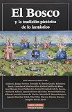 V. V. A. A.: El Bosco Y La Tradicion Pictorica De Lo Fantastico/ Bosco and the Pictorial tradition of Fantastic Things V. V. A. A.: El Bosco Y La Tradicion Pictorica De Lo Fantastico/ Bosco and the Pictorial tradition of Fantastic Things