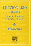 Mosby: Diccionario Mosby Ingles-espanol/espanol-ingles De Ciencias De La Salud: Ingles-Espanol Espanol-Ingles Mosby: Diccionario Mosby Ingles-espanol/espanol-ingles De Ciencias De La Salud: Ingles-Espanol Espanol-Ingles