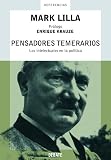 Lilla, Mark: Pensadores temerarios/ The Reckless Mind: Los intelectuales en la politica/ Intellectuals in Politics Lilla, Mark: Pensadores temerarios/ The Reckless Mind: Los intelectuales en la politica/ Intellectuals in Politics