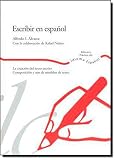 Alvarez, Alfredo Ignacio: Escribir en espanol/ Spanish Writing: La creacion del texto escrito, composicion y uso de modelos de texto