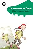 Garcia, Cesar Fernandez: La Camiseta De Oscar/ Oscar's T-Shirt