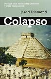 Diamond, Jared: Colapso / Collapse: Por Que Unas Sociedades Perduran Y Otras Desaparecen / How Societies Choose to Fail or Succeed Diamond, Jared: Colapso / Collapse: Por Que Unas Sociedades Perduran Y Otras Desaparecen / How Societies Choose to Fail or Succeed