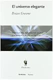 Greene, Brian: El Universo Elegante