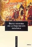 P&eacute;rez, Joseph: Breve Historia de la Inquisici&oacute;n en Espa&ntilde;a
