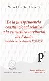 Terol Becerra, Manuel Jos&eacute;: De la Jurisprudencia Constitucional Relativa a la Estructura Territorial Del Estado: An&aacute;lisis Del Cuatrienio 1995-1998