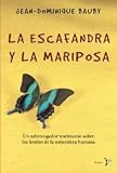 Bauby, Jean-Dominique: La Escafandra y La Mariposa/ The Diving Bell and the Butterfly: Un Sobrecogedor Testimonio Sobre Los Limites De La Naturaleza Humana