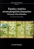 Perez, Joseph: Espana Y America En Una Perspectiva Humanista: Homenaje a Marcel Bataillon