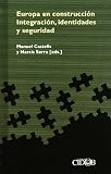 Castells, Manuel: Europa En Construccion: Integracion, Identidades Y Seguridad Castells, Manuel: Europa En Construccion: Integracion, Identidades Y Seguridad