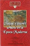 De Rosa, Luigi: Ciudad Y Mundo Urbano En La epoca Moderna De Rosa, Luigi: Ciudad Y Mundo Urbano En La epoca Moderna