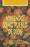 Wright, Christopher J.H.: Viviendo Como Pueblo De Dios/ Living As the People of God