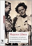 Ackelsberg, Martha: Mujeres Libres: El Anarquismo Y La Lucha Por La Emancipacion De Las Mujeres Ackelsberg, Martha: Mujeres Libres: El Anarquismo Y La Lucha Por La Emancipacion De Las Mujeres