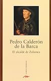 De LA Barca, Calderon: El Alcalde De Zalamea / the Zalamea Major De LA Barca, Calderon: El Alcalde De Zalamea / the Zalamea Major