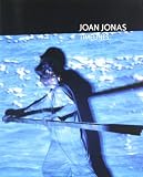 Mari, Bartomeu: Joan Jonas: Timelines Transparencies in a Dark Room