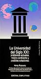Rosovsky, Henry: La Universidad Del Siglo Xxi: Problemas Actuales, Mision Cambiante Y Posibles Soluciones