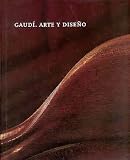Bassegoda Nonell, Juan: Gaudi, Arte Y Diseno: Exposicion Organizada Con Ocasion Del Ano Internacional Gaudi Bassegoda Nonell, Juan: Gaudi, Arte Y Diseno: Exposicion Organizada Con Ocasion Del Ano Internacional Gaudi