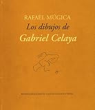 Celaya, Gabriel: Los Dibujos De Gabriel Celaya: Madrid, Octubre-Diciembre, 1996 ; San Sebastian-Donostia, Enero-Marzo, 1997