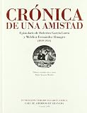 Garcia Lorca, Federico: Cronica De Una Amistad: Epistolario De Federico Garcia Lorca Y Melchor Fernandez Almagro, 1919-1934 Garcia Lorca, Federico: Cronica De Una Amistad: Epistolario De Federico Garcia Lorca Y Melchor Fernandez Almagro, 1919-1934