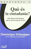 Schnapper, Dominique: Que Es la Ciutadania? Schnapper, Dominique: Que Es la Ciutadania?