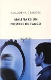 Grandes, Almudena: Malena Es UN Nombre De Tango Grandes, Almudena: Malena Es UN Nombre De Tango