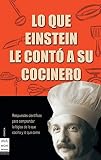 Wolke, Robert L.: Lo Que Einstein le Cont&oacute; a Su Cocinero