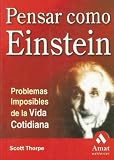 Thorpe, Scott: Pensar Como Einstein: Caminos Posibles para Resolver Problemas Importantes Thorpe, Scott: Pensar Como Einstein: Caminos Posibles para Resolver Problemas Importantes