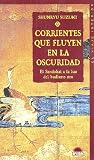 Suzuki, Shunryu: Corrientes que fluyen en la oscuridad: El Sandokai a la luz del budismo zen Suzuki, Shunryu: Corrientes que fluyen en la oscuridad: El Sandokai a la luz del budismo zen
