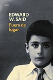 Said, Edward W.: Fuera De Lugar/ Out of Place Said, Edward W.: Fuera De Lugar/ Out of Place