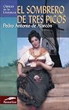 De Alarcon, Pedro Antonio: El Sombrero De Tres Picos / The Three-Cornered Hat De Alarcon, Pedro Antonio: El Sombrero De Tres Picos / The Three-Cornered Hat