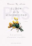 Aron, Elaine: El Don De La Sensibilidad / The Highly Sensitive Person Aron, Elaine: El Don De La Sensibilidad / The Highly Sensitive Person