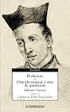 Gracian, Baltasar: El discreto y oraculo manual y arte de prudencia / The Discreet and Manual Oracle and the Art of Prudence Gracian, Baltasar: El discreto y oraculo manual y arte de prudencia / The Discreet and Manual Oracle and the Art of Prudence