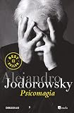 Jodorowsky, Alejandro: Psicomagia/ Psycomagic Jodorowsky, Alejandro: Psicomagia/ Psycomagic