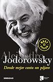 Jodorowsky, Alejandro: Donde Mejor Canta Un Pajaro / Where a Bird Sings the Best Jodorowsky, Alejandro: Donde Mejor Canta Un Pajaro / Where a Bird Sings the Best