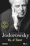 Jodorowsky, Alejandro: Yo, el tarot/ Me, the Tarot Jodorowsky, Alejandro: Yo, el tarot/ Me, the Tarot