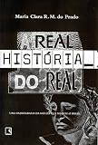 Prado, Maria Clara R. M. do: A Real Historia Do Real