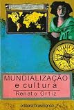 Ortiz, Renato: Mundializacao E Cultura