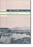 Fragoso, Joao Luis Ribeiro: O Arcaismo Como Projeto: Mercado Atlantico, Sociedade Agraria E Elite Mercantil Em Uma Economia Colonial Tardia Rio De Janeiro, C.1790-C.1840 Fragoso, Joao Luis Ribeiro: O Arcaismo Como Projeto: Mercado Atlantico, Sociedade Agraria E Elite Mercantil Em Uma Economia Colonial Tardia Rio De Janeiro, C.1790-C.1840