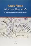 Alonso, Angela Maria: Ideias Em Movimento: A Geracao 1870 Na Crise Do Brasil-Imperio Alonso, Angela Maria: Ideias Em Movimento: A Geracao 1870 Na Crise Do Brasil-Imperio