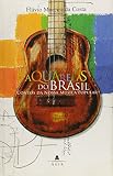 MacHado De Assis: Aquarelas Do Brasil: Contos Da Nossa Musica Popular
