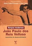 Velloso, Joao Paulo dos Reis: Tempos Modernos: Joao Paulo Dos Reis Velloso  Memorias Do Desenvolvimento