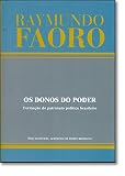 Faoro, Raymundo: Os Donos Do Poder: Formacao Do Patronato Politico Brasileiro Faoro, Raymundo: Os Donos Do Poder: Formacao Do Patronato Politico Brasileiro