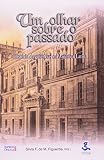 Figueiroa, Silvia Fernanda de Mendonca: Um Olhar Sobre O Passado: Historia Das Ciencias Na America Latina