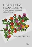 Oliveira, Carmen L.: Flores Raras E Banalissimas