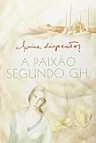 Lispector, Clarice: A Paixao Segundo G.H.: Romance Lispector, Clarice: A Paixao Segundo G.H.: Romance