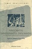 Goes Filho, Synesio Sampaio: Navegantes, Bandeirantes, Diplomatas: Um Ensaio Sobre a Formacao Das Fronteiras Do Brasil Goes Filho, Synesio Sampaio: Navegantes, Bandeirantes, Diplomatas: Um Ensaio Sobre a Formacao Das Fronteiras Do Brasil