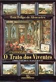 Alencastro, Luiz Felipe de: O Trato Dos Viventes: Formacao Do Brasil No Atlantico Sul, Seculos XVI E XVII Alencastro, Luiz Felipe de: O Trato Dos Viventes: Formacao Do Brasil No Atlantico Sul, Seculos XVI E XVII
