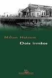 Hatoum, Milton: Dois Irmaos Hatoum, Milton: Dois Irmaos