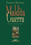 Doratioto, Francisco: Maldita Guerra: Nova Historia Da Guerra Do Paraguai